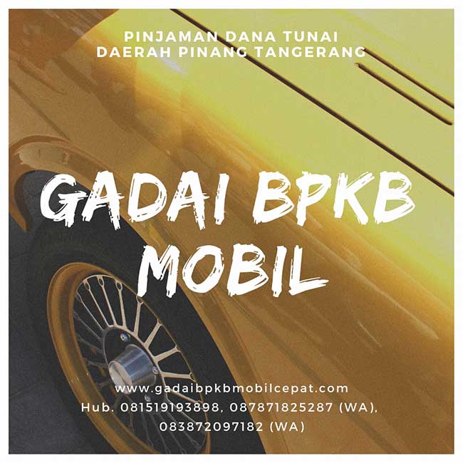 Gadai BPKB Mobil Daerah Pinang Tangerang