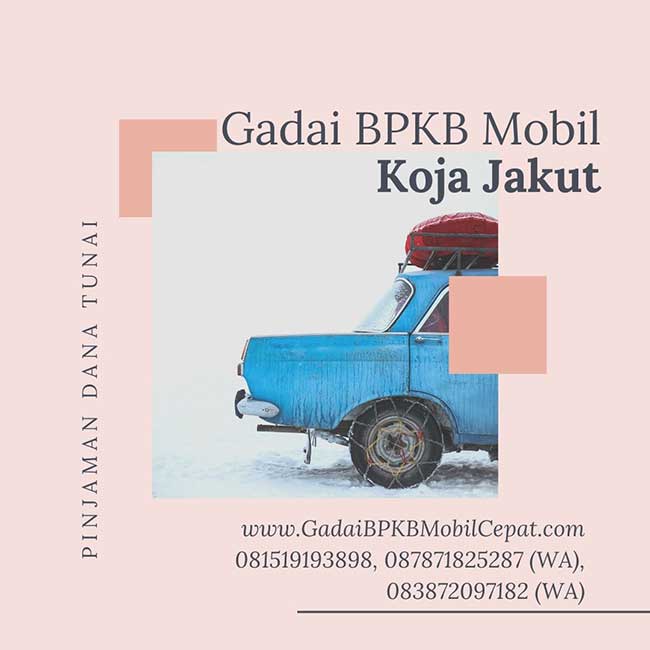 Gadai BPKB Mobil Cepat Daerah Koja Jakarta Utara